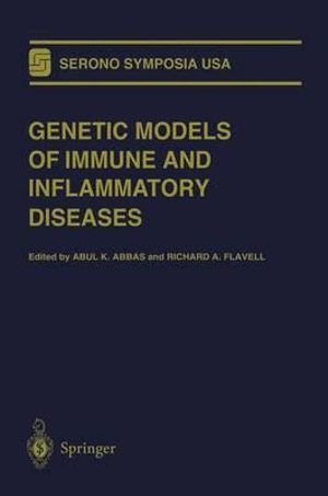 Genetic Models of Immune and Inflammatory Diseases : Serono Symposia USA - Abul K. Abbas