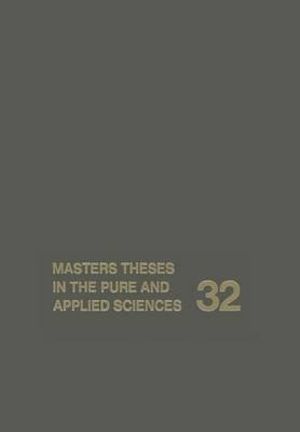 Masters Theses in the Pure and Applied Sciences : Accepted by Colleges and Universities of the United States and Canada Volume 32 - Wade H. Shafer