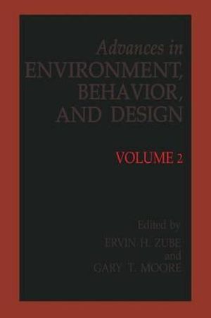 Advances in Environment, Behavior and Design : Volume 2 - Erwin H. Zube