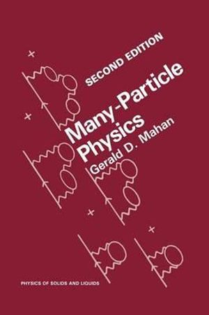 Many-Particle Physics : Physics of Solids and Liquids - Gerald D. Mahan