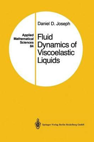 Fluid Dynamics of Viscoelastic Liquids : Applied Mathematical Sciences - Daniel D. Joseph