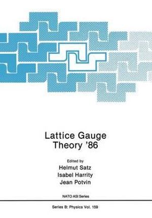 Lattice Gauge Theory '86 : NATO Science Series B: - Helmut Satz