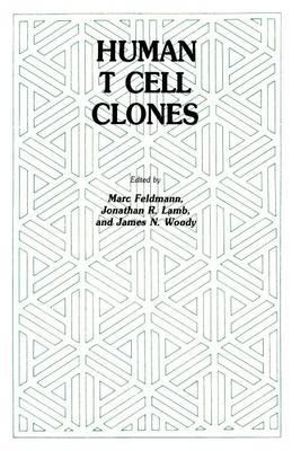 Human T Cell Clones : A New Approach to Immune Regulation - Marc Feldmann