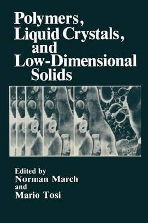 Polymers, Liquid Crystals, and Low-Dimensional Solids : Physics of Solids and Liquids - Norman H. March