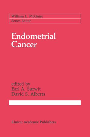 Endometrial Cancer : Cancer Treatment and Research : Book 49 - Earl A. Surwit