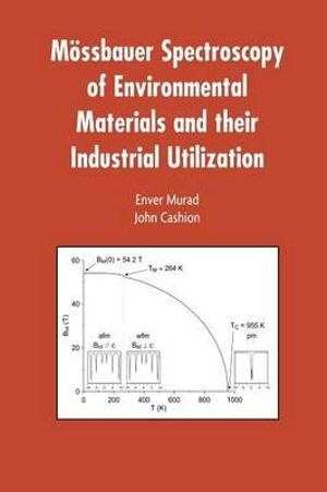 Mossbauer Spectroscopy of Environmental Materials and Their Industrial Utilization - Enver Murad