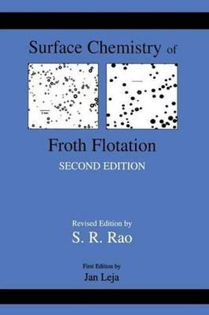 Surface Chemistry of Froth Flotation : Volume 1: Fundamentals - S. Ramachandra Rao