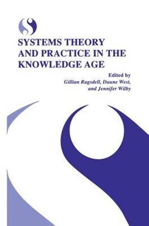 Systems Theory and Practice in the Knowledge Age - Gillian Ragsdell