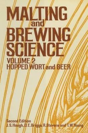 Malting and Brewing Science : Volume II Hopped Wort and Beer - J. S. Hough