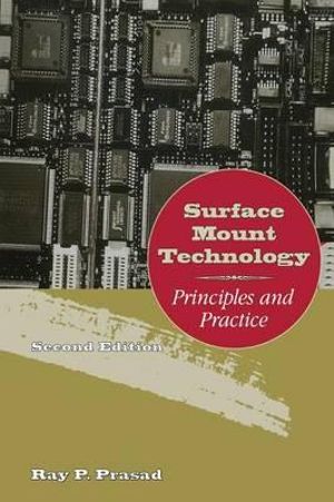 Surface Mount Technology : Principles and Practice - Ray Prasad