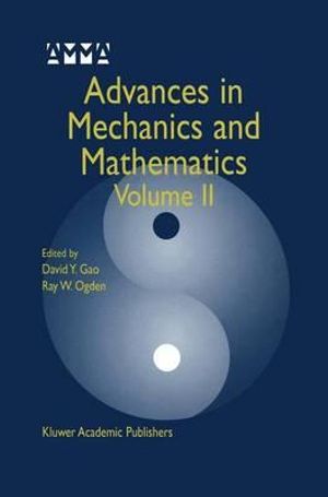 Advances in Mechanics and Mathematics : Volume II - David Yang Gao