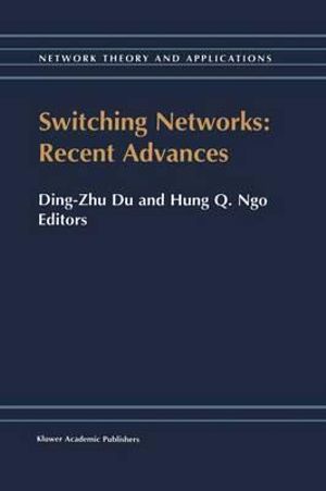 Switching Networks : Recent Advances - Ding-Zhu Du