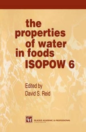 The Properties of Water in Foods ISOPOW 6 - David Reid