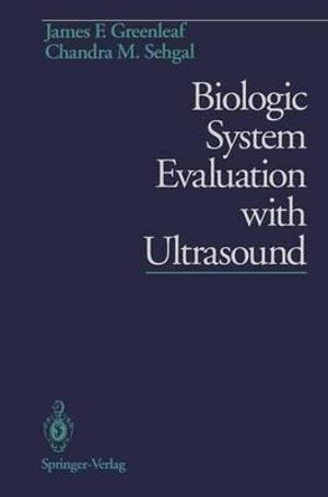 Biologic System Evaluation with Ultrasound - James F. Greenleaf