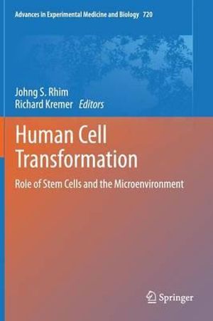 Human Cell Transformation : Role of Stem Cells and the Microenvironment - Johng S. Rhim