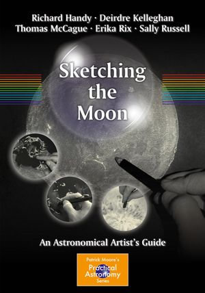 Sketching the Moon : An Astronomical Artist's Guide - Richard Handy