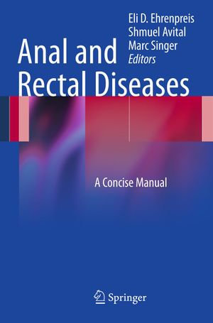 Anal and Rectal Diseases : A Concise Manual - Eli D. Ehrenpreis