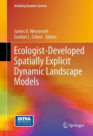 Ecologist-Developed Spatially-Explicit Dynamic Landscape Models : Modeling Dynamic Systems - James D. Westervelt