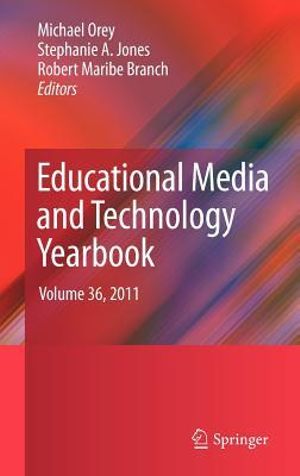 Educational Media and Technology Yearbook : Volume 36, 2011 - Michael Orey