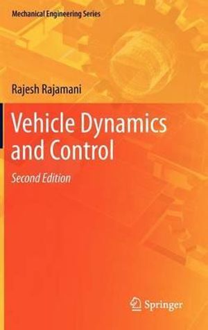 Vehicle Dynamics and Control : Mechanical Engineering Series - Rajesh Rajamani