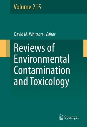 Reviews of Environmental Contamination and Toxicology : Reviews of Environmental Contamination and Toxicology : Book 215 - David M. Whitacre