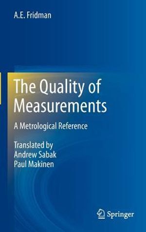 The Quality of Measurements : A Metrological Reference - A.E. Fridman