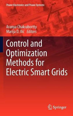 Control and Optimization Methods for Electric Smart Grids : Power Electronics and Power Systems - Aranya Chakrabortty