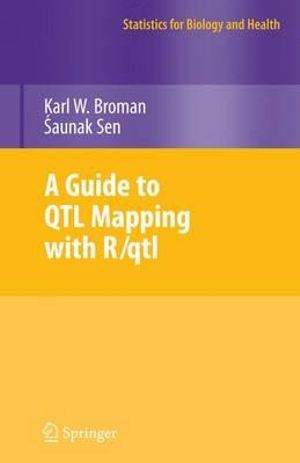 A Guide to QTL Mapping with R/qtl : Statistics for Biology and Health - Karl W. Broman