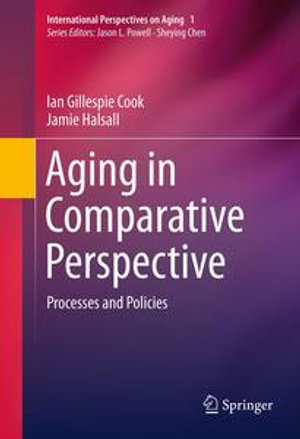 Aging in Comparative Perspective : Processes and Policies - Ian Gillespie Cook
