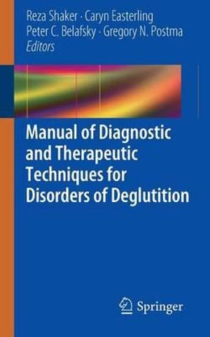 Manual of Diagnostic and Therapeutic Techniques for Disorders of Deglutition - Reza Shaker