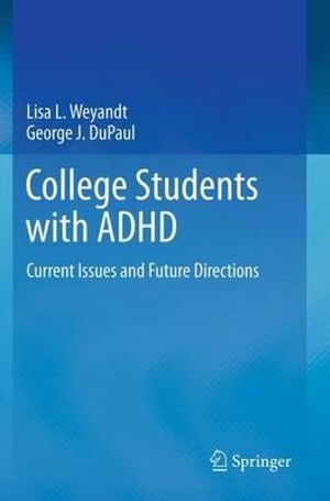 College Students with ADHD : Current Issues and Future Directions - Lisa L. Weyandt