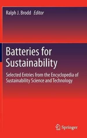 Batteries for Sustainability : Selected Entries from the Encyclopedia of Sustainability Science and Technology - Ralph J. Brodd