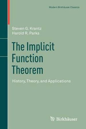 The Implicit Function Theorem : History, Theory, and Applications - Steven G. Krantz