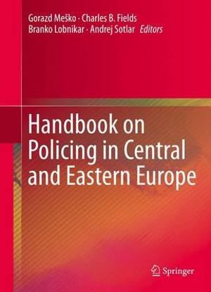 Handbook on Policing in Central and Eastern Europe - Gorazd MeÅ¡ko