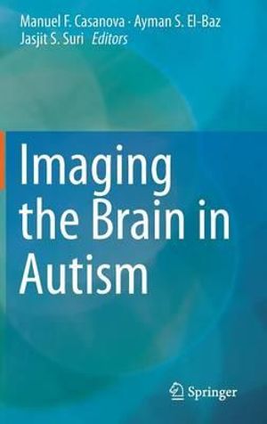 Imaging the Brain in Autism - Manuel F. Casanova