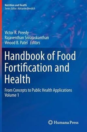 Handbook of Food Fortification and Health : From Concepts to Public Health Applications Volume 1 - Victor R. Preedy