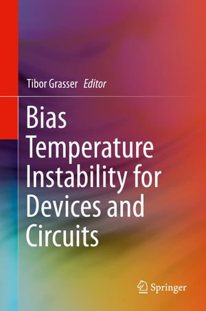 Bias Temperature Instability for Devices and Circuits - Tibor Grasser