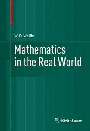 Mathematics in the Real World - W.D. Wallis