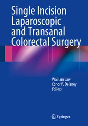 Single Incision Laparoscopic and Transanal Colorectal Surgery - Wai Lun Law