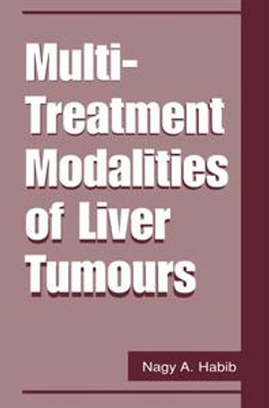 Multi-Treatment Modalities of Liver Tumours - Nagy A. Habib