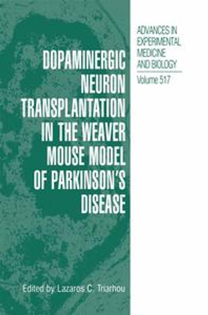 Dopaminergic Neuron Transplantation in the Weaver Mouse Model of Parkinson's Disease : Advances in Experimental Medicine and Biology : Book 517 - Lazaros C. Triarhou