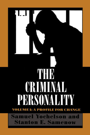 The Criminal Personality : A Profile for Change - Samuel Yochelson