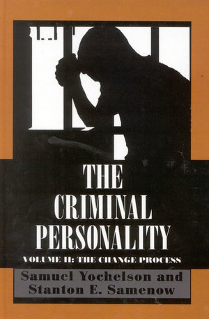 The Criminal Personality : The Change Process - Samuel Yochelson