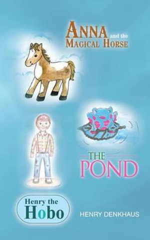 Anna and the Magical Horse - Henry the Hobo - The Pond by Henry ...