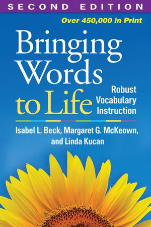 Bringing Words to Life : Robust Vocabulary Instruction - Isabel L. Beck