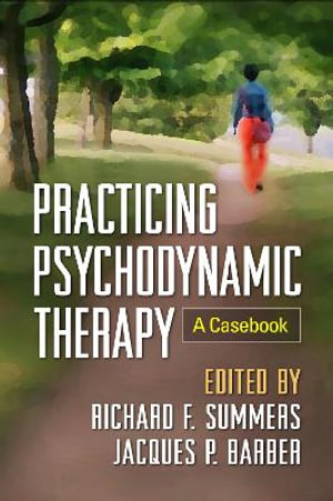 Practicing Psychodynamic Therapy : A Casebook - Richard F. Summers