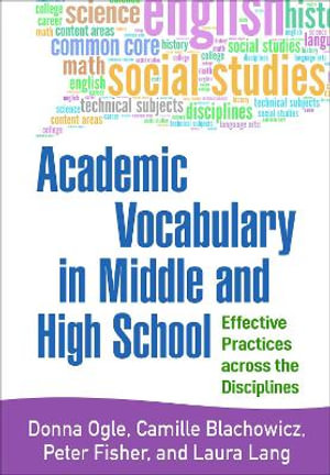 Academic Vocabulary in Middle and High School : Effective Practices across the Disciplines - Donna Ogle