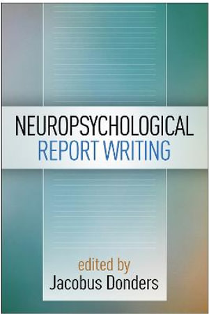 Neuropsychological Report Writing : Evidence-Based Practice in Neuropsychology - Jacobus Donders