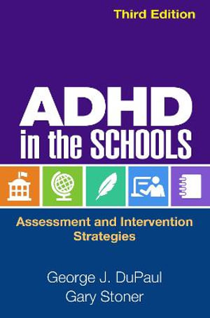 ADHD in the Schools, Third Edition : Assessment and Intervention Strategies - George J. DuPaul