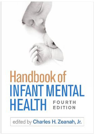 Handbook of Infant Mental Health : 4th Edition - Charles H. Zeanah Jr.